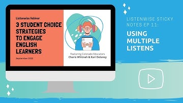 Listenwise Sticky Notes Ep 11 - Using Multiple Listens with English Learners