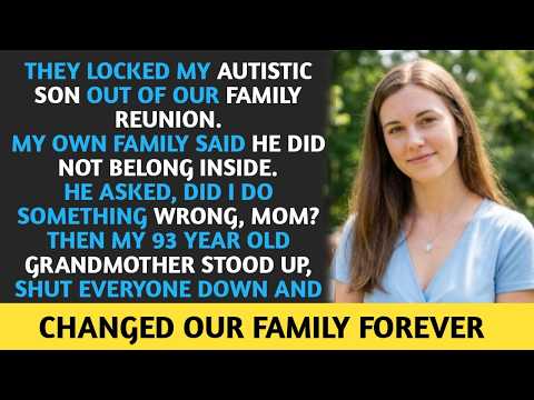 They Banned My Autistic Son From Our Family Reunion—Then My 93-Year-Old Grandma Took a Stand