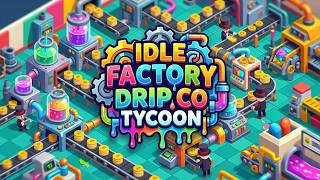 Idle Factory: Drip Co Tycoon Game Gameplay Android Mobile screenshot 5