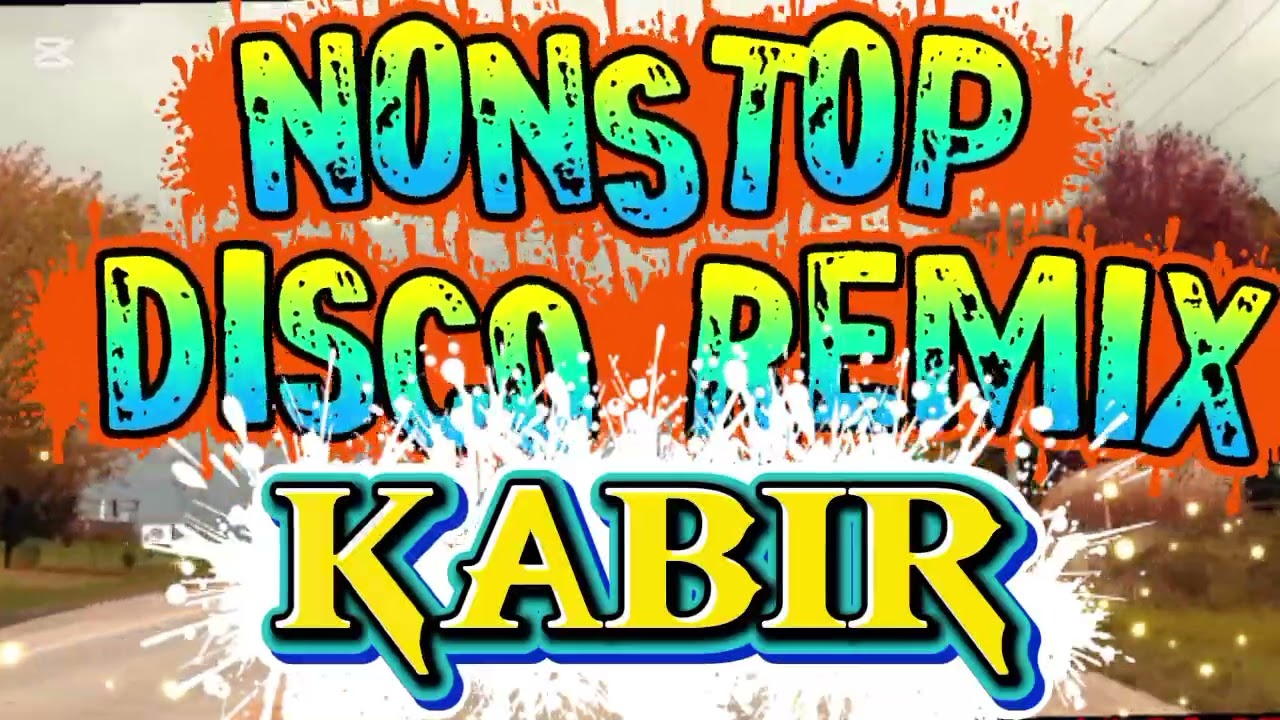 🔥KABIR/NONSTOP DISCO REMIX (Disco time)❤️❤️💃💃