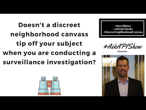 Does a Discreet Neighborhood Canvass Blow your Surveillance Investigation?