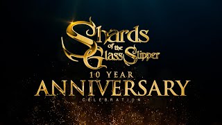 Shards Of The Glass Slipper 10 Year Anniversary Video