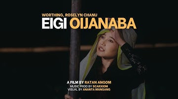 Eigi Oijanaba - Worthing, Roselyn Chanu (Short Film & Music Video Teaser) | Prod. Scarxiom