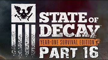 State of Decay Year One Survival Edition Walkthrough Part 16 Xbox One Gameplay Review