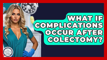 What If Complications Occur After Colectomy? - The Operating Table