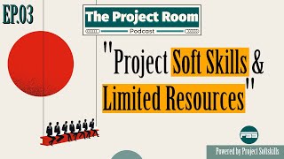 The Project Room Ep 3   Project soft skills & Limited Resources screenshot 4