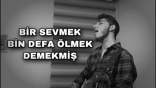 Bir Sevmek Bin Defa Ölmek Demekmiş | Emirhan Çakmak Resimi