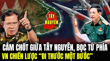 Cắm Chốt Giữa Tây Nguyên, Bọc Tứ Phía - VN Chiến Lược “Đi Trước Một Bước”| Lịch Sử Quân Sự
