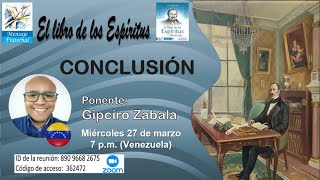 CONCLUSIÓN DEL LIBRO DE LOS ESPÍRITUS: PONENTE: GIPCIRO ZABALA.