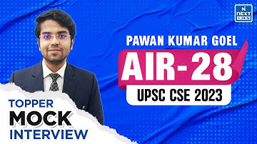 PAWAN KUMAR GOEL | RANK 28 | UPSC Topper 2023 | CSE Mock Interview - NEXT IAS