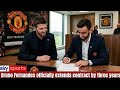 BRUNO FERNANDES SIGNS NEW MANCHESTER UNITED DEAL! OLD TRAFFORD ERA TRANSFORMED!