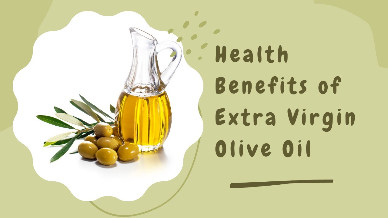 Health Benefits of Extra Virgin Olive Oil - YouTube