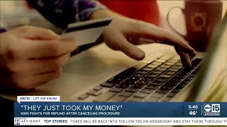 Let Joe Know: Valley man fighting for a refunding after cancelling a procedure