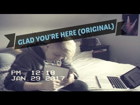 Glad You're Here (Original Song) || Realisticallysaying - Glad You're Here (Original Song) || Realisticallysaying