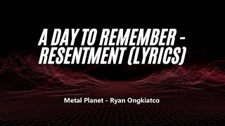 A Day To Remember  - Resentment Lyrics