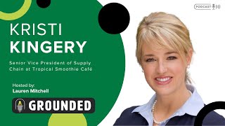 Every Piece Matters, with Kristi Kingery of Tropical Smoothie Cafe - Grounded Podcast - Episode # 02