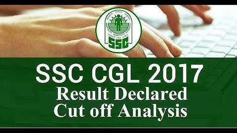 SSC CGL 2017 Result Declared & Cut off Analysis