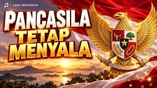 PANCASILA TETAP MENYALA | Lagu Semangat Persatuan Indonesia