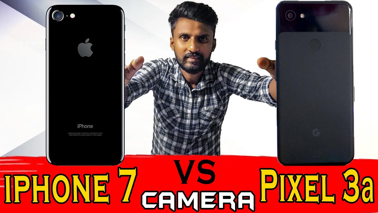 iphone 7 vs Googal Pixel 3a Camera Comparison | sybare සයිබරේ - YouTube