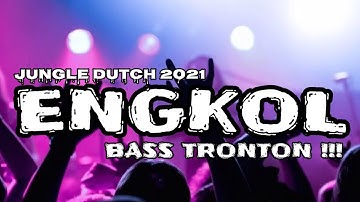 ENGKOL LAGI BOSSKUH  !!! DJ JUNGLE DUTCH TERBARU REMIX FULL BASS 2021