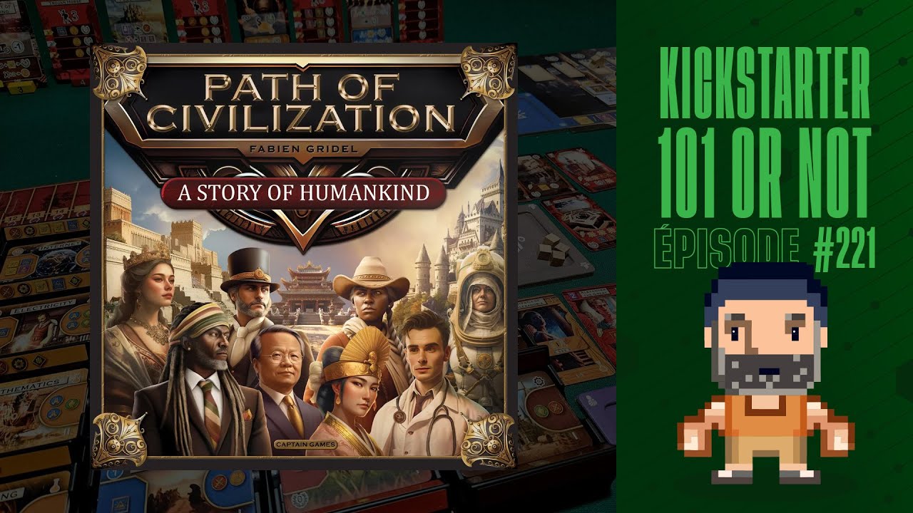 Kickstarter 101 or Not (EP221) PATH OF CIVILIZATION - Règles et critique