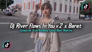 DJ RIVER FLOWS IN YOU V2 X BARAT STYLE KONDANG FULL REVERB SLOW BASS MENGKANE 2025!!