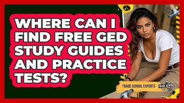Where Can I Find Free GED Study Guides And Practice Tests? - Trade School Experts