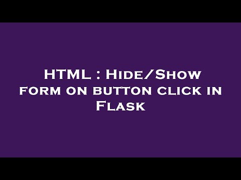 HTML : Hide/Show form on button click in Flask