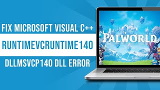 How to Fix Palworld Microsoft Visual C++ RuntimeVCRUNTIME140 dllMSVCP140 dll Error