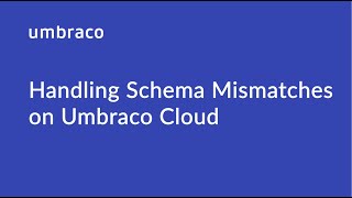 How to handle Schema Mismatches on Umbraco Cloud