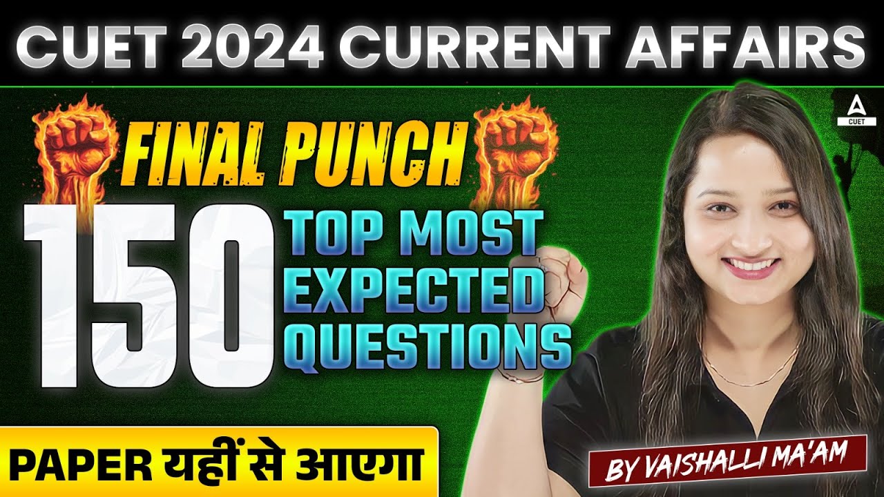 CUET 2024 Current Affairs Top 150 Most Expected Questions 🔥 - YouTube