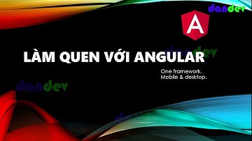 Làm quen với Angular V9 |dandev