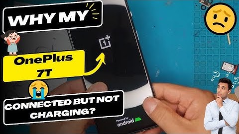 Why is my OnePlus 7T connected but not charging - OnePlus charging port replacement