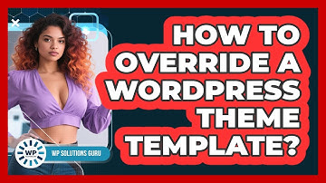 How To Override A WordPress Theme Template?
