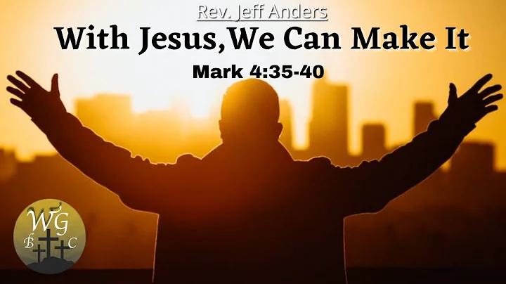 Rev. Jeff Anders : With Jesus, We Can Make It - Ma...