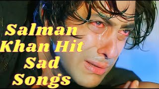 Salman Khan Hit Sad Songs | #90s Sad Song | #Salman Khan Hits Song | #Bollywood songs |#sadabharsong