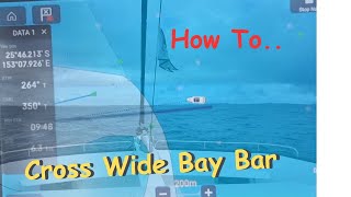 How To Cross Wide Bay Bar by Motor Sailing for Old Dudes 5,687 views 2 weeks ago 11 minutes, 31 seconds