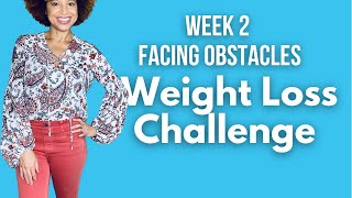 Weight loss challenge week 2  | facing obstacles