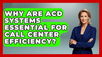 Why Are ACD Systems Essential For Call Center Efficiency? - Call Center Pro Strategies