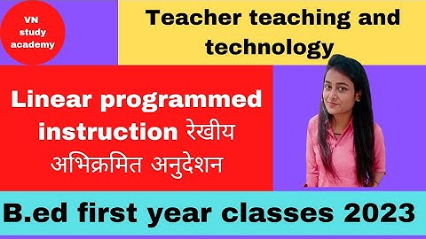 Linear programmed instruction Part-2 (Teacher teaching and technology)B.ed first year classes (2023)
