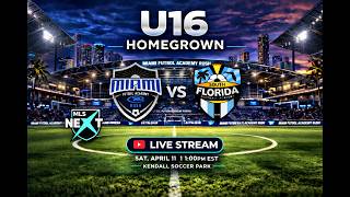 LIVE! U16 MLS Next Miami Futbol Academy Rush vs South Florida Football Academy