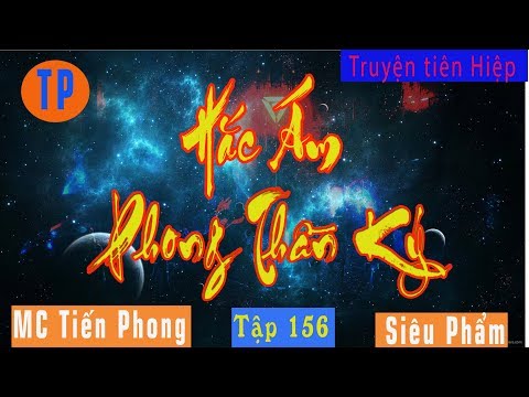 Video [TẬP 156] Hắc Ám Phong Thần Ký - Đoạt Kỳ | MC Tiến... - youtube
