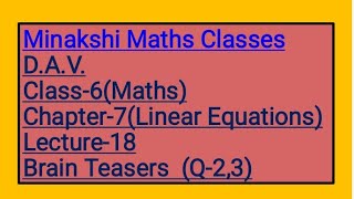 DAV Class-6 chapter-7(Linear Equations) Lecture-18 Brain Teasers Q-2 3