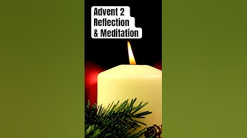 Advent 2 Reflection & Meditation | Peace in the Waiting