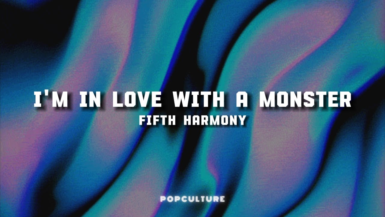 fifth-harmony-i-m-in-love-with-a-monster-lyrics-youtube
