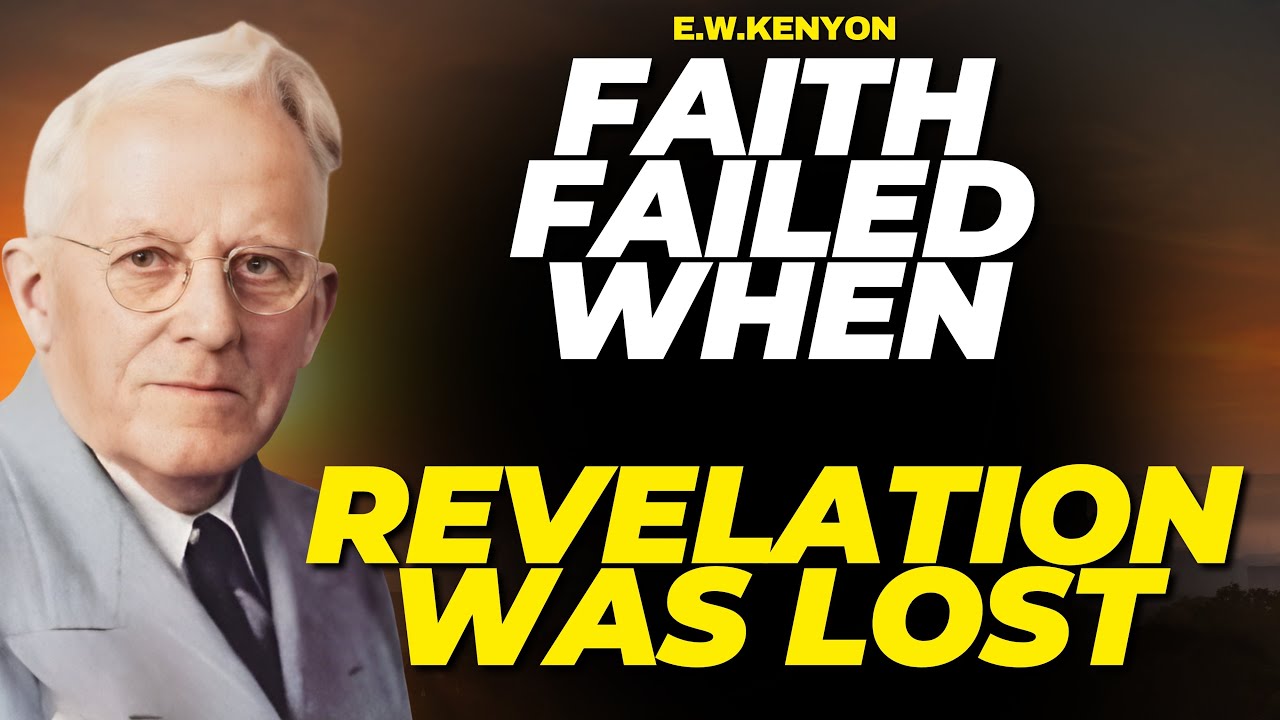WHY FAITH STOPPED WORKING IN THE CHURCH | THE LOST POWER OF REVELATION KNOWLEDGE – E.W.Kenyon