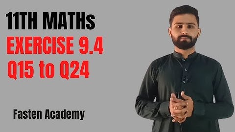 11th maths exercise 9.4 question 15 to question 24 | fasten academy