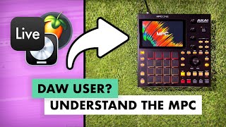 Understanding the MPC Workflow as an Ableton / DAW user