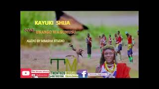 Kayuki Shija Song Ukango Wa Gumusu  Audio by mbasha studio