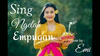 Download Lagu Sing ngelah empugan |{versi cewek}| viral 2022 || cover by : EMI MP3
